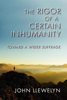 Paperback The Rigor of a Certain Inhumanity: Toward a Wider Suffrage Book