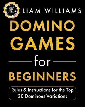Paperback Domino Games for Beginners: Rules & Instructions for the Top 20 Dominoes Variations Book