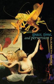 Paperback Space, Time and Perversion: Essays on the Politics of Bodies Book