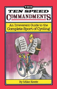 Paperback The Ten Speed Commandments: An Irreverent Guide to the Complete Sport of Cycling Book