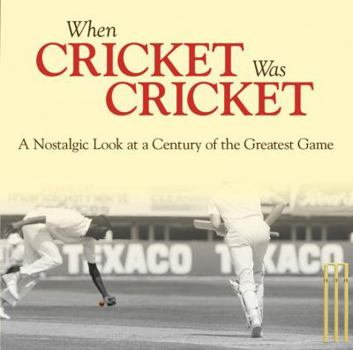 Hardcover When Cricket Was Cricket: A Nostalgic Look at a Century of the Greatest Game Book