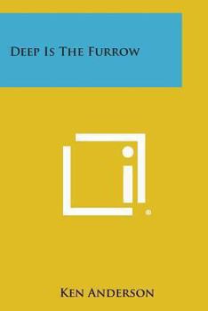 Paperback Deep Is the Furrow Book