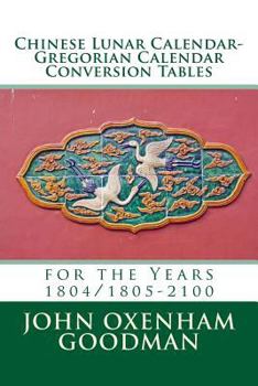 Paperback Chinese Lunar Calendar-Gregorian Calendar Conversion Tables: for the Years 1804/1805-2100 Book