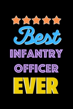 Paperback Best Infantry Officer Evers Notebook - Infantry Officer Funny Gift: Lined Notebook / Journal Gift, 120 Pages, 6x9, Soft Cover, Matte Finish Book