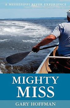 Paperback Mighty Miss: A Mississippi River Experience Book