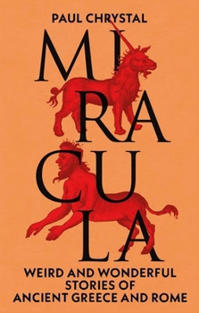 Hardcover Miracula: Weird and Wonderful Stories of Ancient Greece and Rome Book