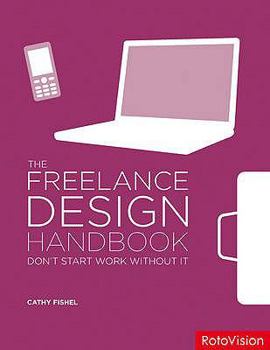 Paperback The Freelance Design Handbook: Don't Start Work Without It. Cathy Fishel Book