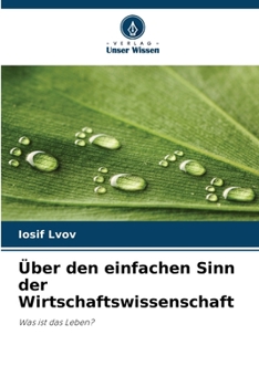 Über den einfachen Sinn der Wirtschaftswissenschaft (German Edition)