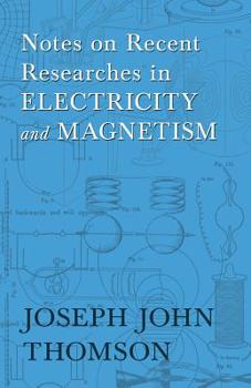 Paperback Notes on Recent Researches in Electricity and Magnetism Book