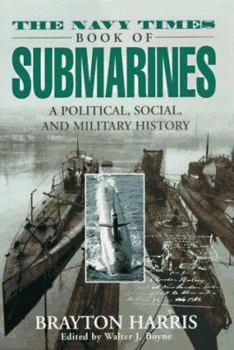 Hardcover The Navy Times Book of Submarines: A Political, Social, and Military History Book