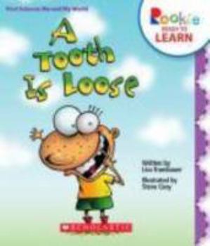 Hardcover A Tooth Is Loose (Rookie Ready to Learn: First Science: Me and My World) (Library Edition) Book