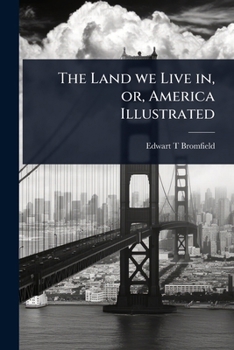 Paperback The Land we Live in, or, America Illustrated Book