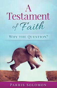 Paperback A Testament Of Faith: Why the question? Book