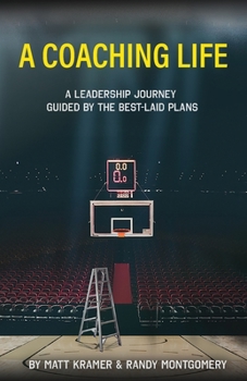 Paperback A Coaching Life: A Leadership Journey Guided by The Best-Laid Plans Book