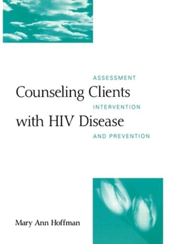 Hardcover Counseling Clients with HIV Disease: Assessment, Intervention, and Prevention Book
