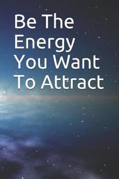 Paperback Be The Energy You Want To Attract Book