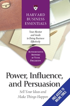 Paperback Power, Influence, and Persuasion: Sell Your Ideas and Make Things Happen Book