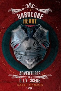 Paperback A Hardcore Heart: Adventures in a D.I.Y. Scene Book