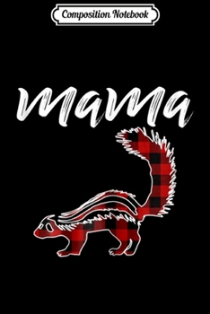Composition Notebook: Womens Mama Skunk Mama Skunk Plaid Matching Family Journal/Notebook Blank Lined Ruled 6x9 100 Pages