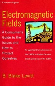 Paperback Electromagnetic Fields: A Consumer S Guide to the Issues and How to Protect Ourselves Book