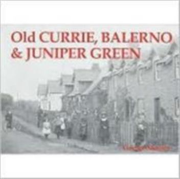 Paperback Old Currie, Balerno & Juniper Green Book