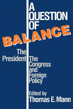 Paperback A Question of Balance: The President, The Congress and Foreign Policy Book