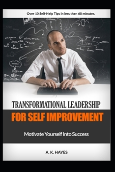 Paperback Transformational Leadership for Self Improvement: Motivate Yourself Into Success Book