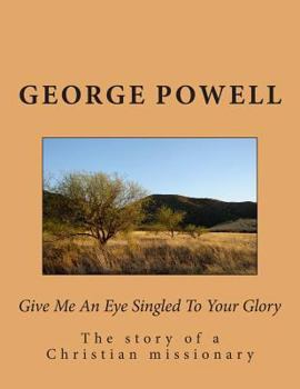 Paperback Give Me An Eye Singled To Your Glory Book