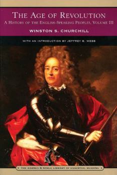 The Age of Revolution - Book #3 of the A History of the English-Speaking Peoples