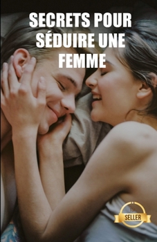 Paperback Secrets pour séduire une femme: Clés, techniques et astuces pour qu'une fille vous aime [French] Book