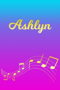 Paperback Ashlyn: Sheet Music Note Manuscript Notebook Paper - Pink Blue Gold Personalized Letter A Initial Custom First Name Cover - Mu Book