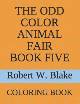 Paperback The Odd Color Animal Fair Book Five: Coloring Book