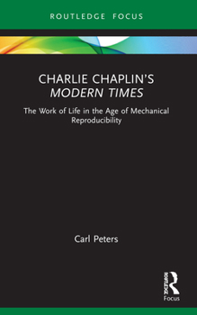 Paperback Charlie Chaplin's Modern Times: The Work of Life in the Age of Mechanical Reproducibility Book