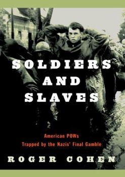Hardcover Soldiers and Slaves: American POWs Trapped by the Nazis' Final Gamble Book
