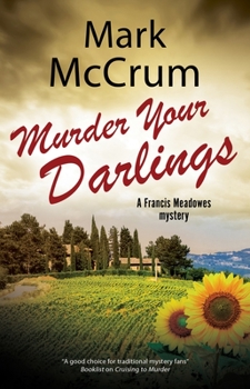 Murder Your Darlings - Book #3 of the Francis Meadowes