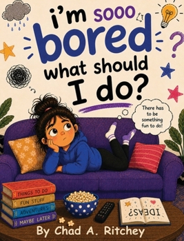 Hardcover I'm Sooo Bored! What Should I Do? Book