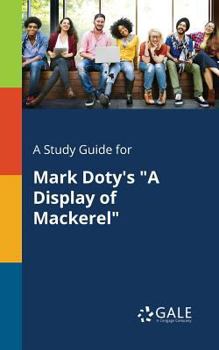 Paperback A Study Guide for Mark Doty's "A Display of Mackerel" Book