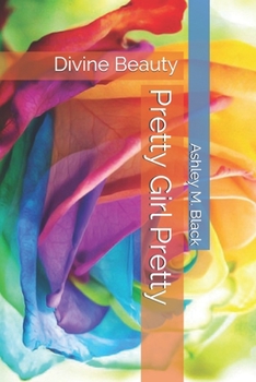 Paperback Pretty Girl Pretty: Divine Beauty Book