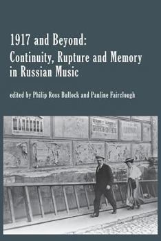 Paperback 1917 and Beyond: Continuity, Rupture and Memory in Russian Music Book