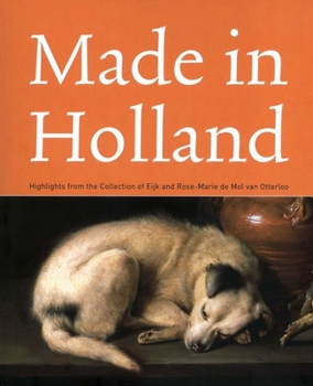 Paperback Made in Holland: Highlights from the Collection of Eijk and Rose-Marie de Mol Van Otterloo Book