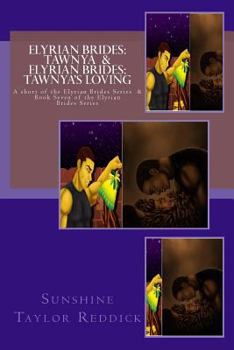 Paperback Elyrian Brides: Tawnya / Elyrian Brides: Tawnya's Loving: A short of the Elyrian Brides Series / Book Seven of the Elyrian Brides Seri Book