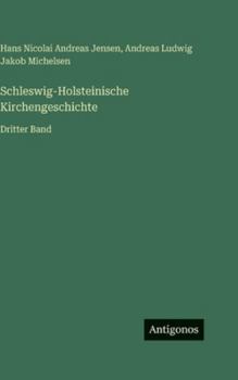 Schleswig-Holsteinische Kirchengeschichte: Dritter Band