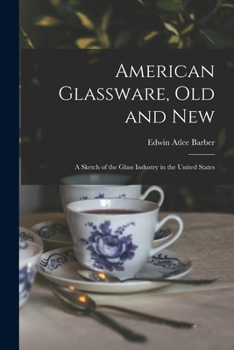 Paperback American Glassware, Old and New: A Sketch of the Glass Industry in the United States Book