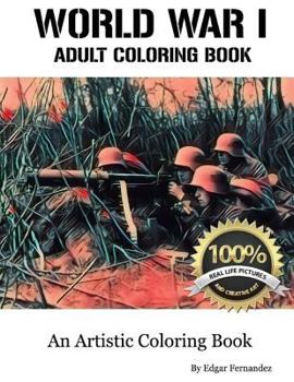 Paperback World War I - Adult Coloring Book: Real Life Images Book