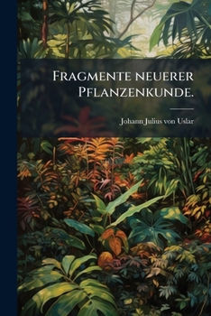 Paperback Fragmente neuerer Pflanzenkunde. [German] Book