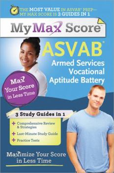 Paperback My Max Score Asvab: Armed Services Vocational Aptitude Battery: Maximize Your Score in Less Time Book