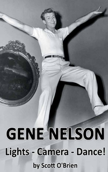 Hardcover Gene Nelson - Lights! Camera! Dance! (hardback) Book