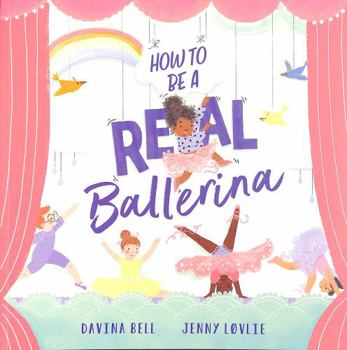 Paperback How to be a Real Ballerina Book