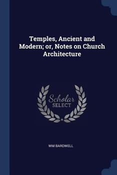 Paperback Temples, Ancient and Modern; or, Notes on Church Architecture Book