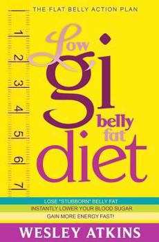 Paperback Low Gi Belly Fat Diet: The Flat Belly Action Plan Book